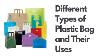Different Types Of Plastic Bag And Their Uses Types Of Plastic Bags Types Of Polythene Bags 2021