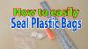 How To Easily Seal Plastic Bags