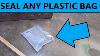 Seal Any Plastic Bag At Home Easy U0026 Strong